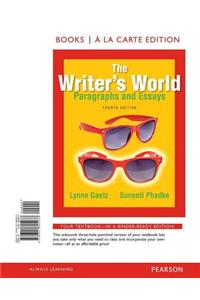 The Writers World: Paragraphs and Essays, Books a la Carte Edition