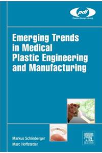 Emerging Trends in Medical Plastic Engineering and Manufacturing