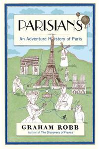 Parisians: An Adventure History of Paris