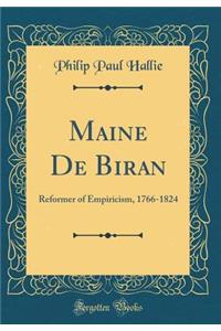 Maine de Biran: Reformer of Empiricism, 1766-1824 (Classic Reprint)