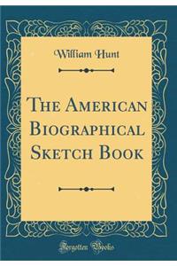 The American Biographical Sketch Book (Classic Reprint)