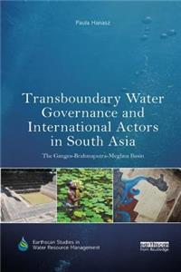 Transboundary Water Governance and International Actors in South Asia