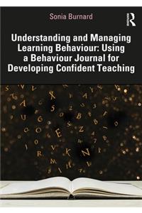 Understanding and Managing Learning Behaviour: Using a Behaviour Journal for Developing Confident Teaching