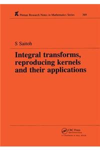 Integral Transforms, Reproducing Kernels and Their Applications