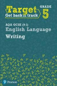 Target Grade 5 Writing AQA GCSE (9-1) English Language Workbook