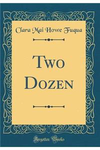 Two Dozen (Classic Reprint)