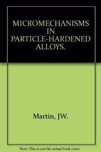 Micromechanisms in Particle-Hardened Alloys