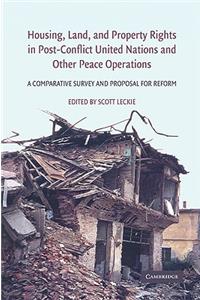 Housing, Land, and Property Rights in Post-Conflict United Nations and Other Peace Operations