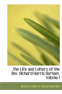 The Life and Letters of the REV. Richard Harris Barham, Volume I