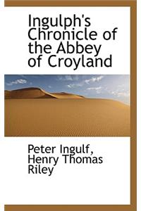 Ingulph's Chronicle of the Abbey of Croyland