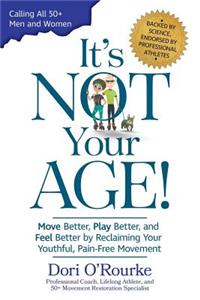 It's Not Your Age!