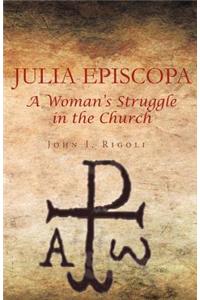 Julia Episcopa: A Woman's Struggle in the Church