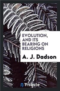 Evolution, and Its Bearing on Religions