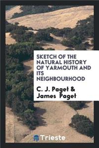 Sketch of the Natural History of Yarmouth and Its Neighbourhood, by C.J. and J. Paget