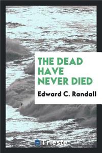 The Dead Have Never Died