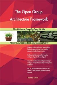 The Open Group Architecture Framework The Ultimate Step-By-Step Guide