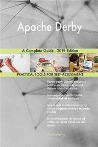 Apache Derby A Complete Guide - 2019 Edition