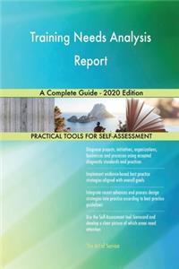 Training Needs Analysis Report A Complete Guide - 2020 Edition