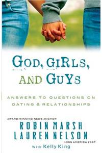 God, Girls, and Guys: Answers to Questions on Dating &amp; Relationships