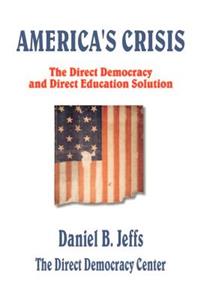 America's Crisis: The Direct Democracy and Direct Education Solution