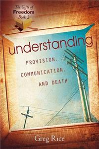 Understanding Provision, Communication, and Death