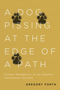 Dog Pissing at the Edge of a Path: Animal Metaphors in an Eastern Indonesian Society