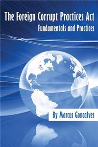 Foreign Corrupt Practices Act Fundamentals and Practices