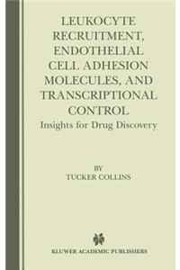 Leukocyte Recruitment, Endothelial Cell Adhesion Molecules, and Transcriptional Control