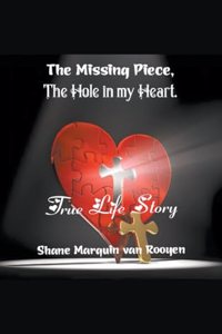 The Missing Piece, The Hole in my Heart