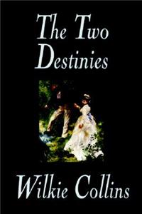 The Two Destinies by Wilkie Collins, Fiction