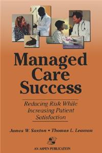 Managed Care Success: Reducing Risk While Increasing Patient Satisfaction