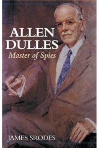 Allen Dulles: Master of Spies