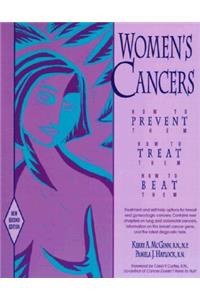 Women's Cancers: How to Prevent Them, How to Treat Them, How to Beat Them