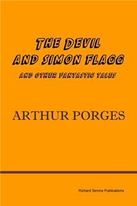 Devil and Simon Flagg and Other Fantastic Tales