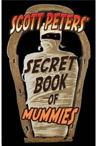 Scott Peters' Secret Book Of Mummies
