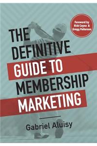 Definitive Guide to Membership Marketing