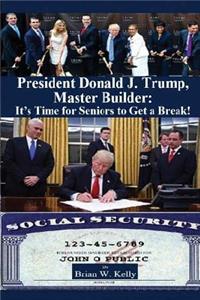 President Donald J. Trump, Master Builder
