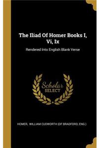 Iliad Of Homer Books I, Vi, Ix