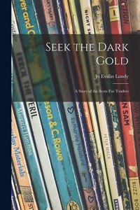 Seek the Dark Gold