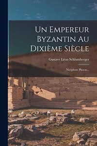 Un Empereur Byzantin Au Dixième Siècle