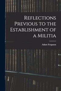 Reflections Previous to the Establishment of a Militia