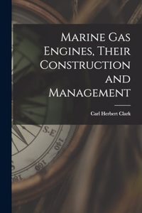 Marine gas Engines, Their Construction and Management