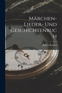 Märchen- Lieder- und Geschichtenbuch