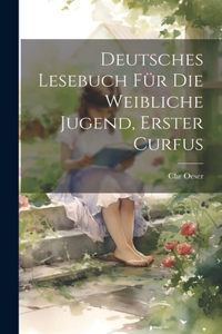 Deutsches Lesebuch für die weibliche Jugend, erster Curfus