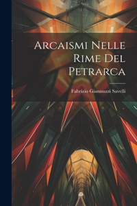 Arcaismi Nelle Rime Del Petrarca