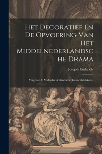 Het Decoratief En De Opvoering Van Het Middelnederlandsche Drama