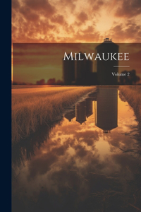 Milwaukee; Volume 2
