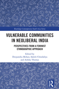 Vulnerable Communities in Neoliberal India: Perspectives from a Feminist Ethnographic Approach