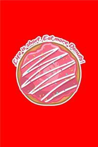 Life Is Short Eat More Donuts