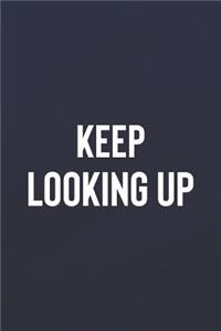 Keep Looking Up